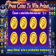 martina olvr videos novos